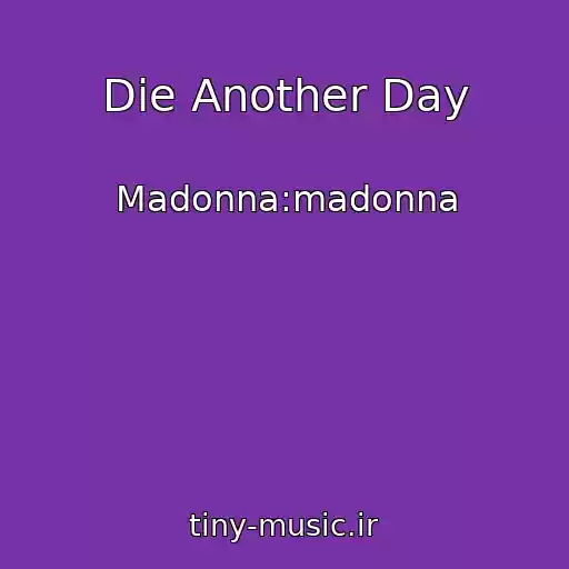 کاور آهنگ Die Another Day از Madonna:madonna