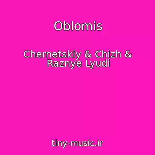 کاور آهنگ Oblomis از Chernetskiy & Chizh & Raznye Lyudi