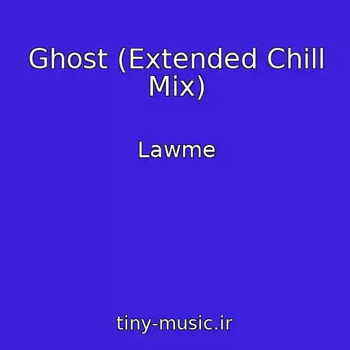 کاور آهنگ Ghost (Extended Chill Mix) از Lawme