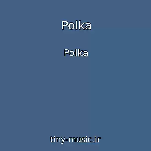 کاور آهنگ Polka از Polka