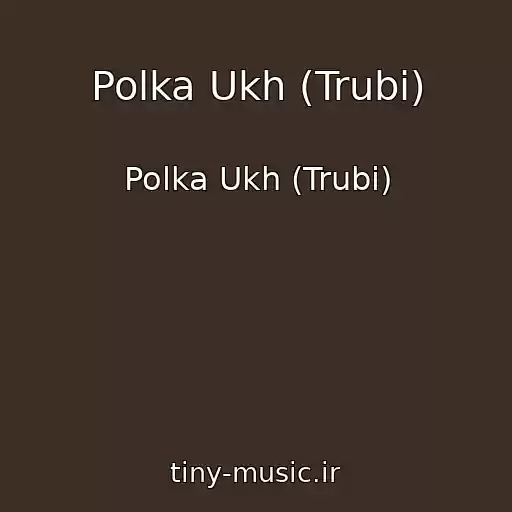 کاور آهنگ Polka Ukh (Trubi) از Polka Ukh (Trubi)
