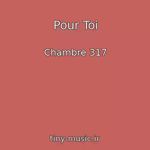 کاور آهنگ Pour Toi از Chambre 317
