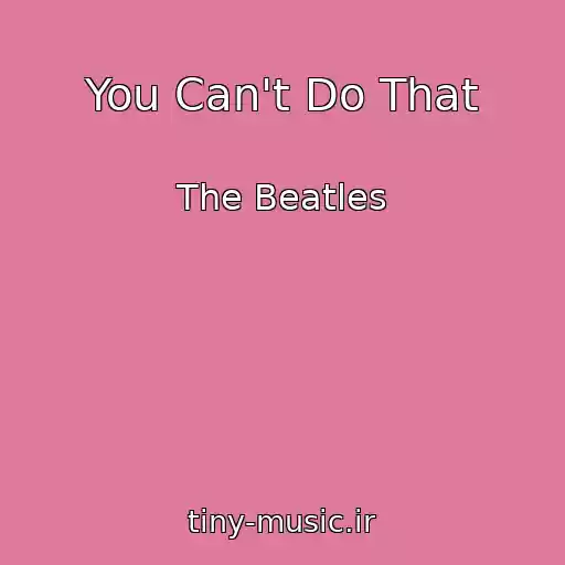 کاور آهنگ You Can't Do That از The Beatles