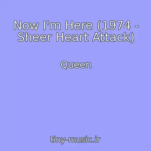 کاور آهنگ Now I'm Here (1974 - Sheer Heart Attack) از Queen