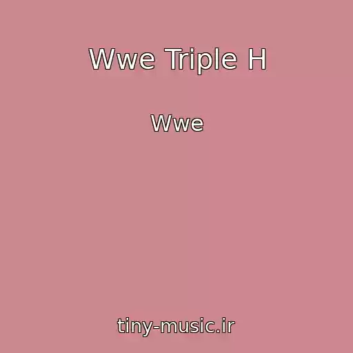 کاور آهنگ Wwe Triple H از Wwe