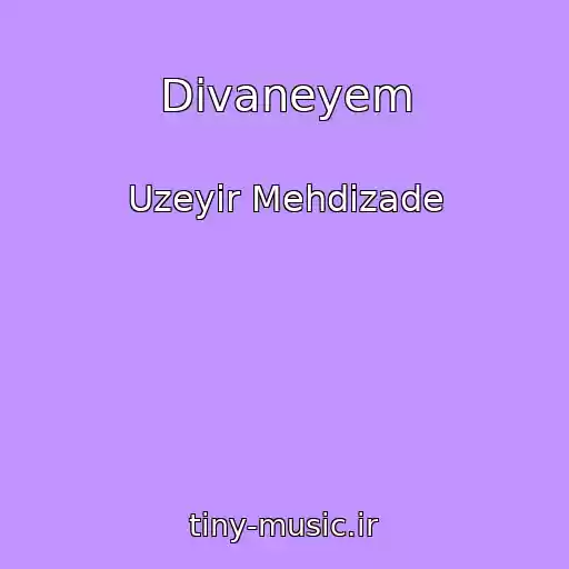 کاور آهنگ Divaneyem از Uzeyir Mehdizade