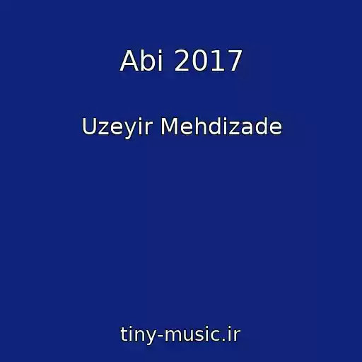 کاور آهنگ Abi 2017 از Uzeyir Mehdizade