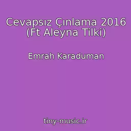 کاور آهنگ Cevapsız Çınlama 2016 (Ft Aleyna Tilki) از Emrah Karaduman