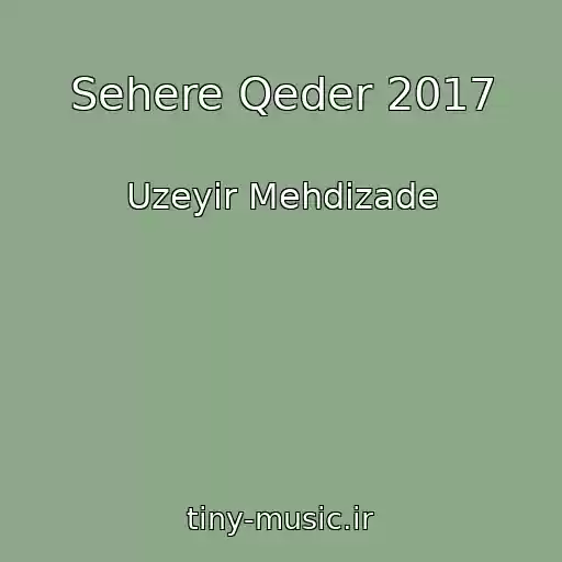 کاور آهنگ Sehere Qeder 2017 از Uzeyir Mehdizade