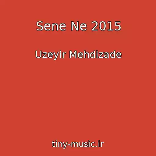 کاور آهنگ Sene Ne 2015 از Uzeyir Mehdizade