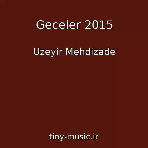 کاور آهنگ Geceler 2015 از Uzeyir Mehdizade
