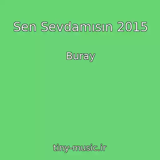 کاور آهنگ Sen Sevdamısın 2015 از Buray