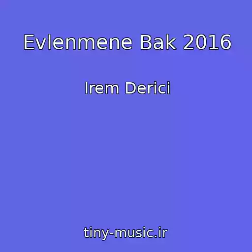 کاور آهنگ Evlenmene Bak 2016 از Irem Derici