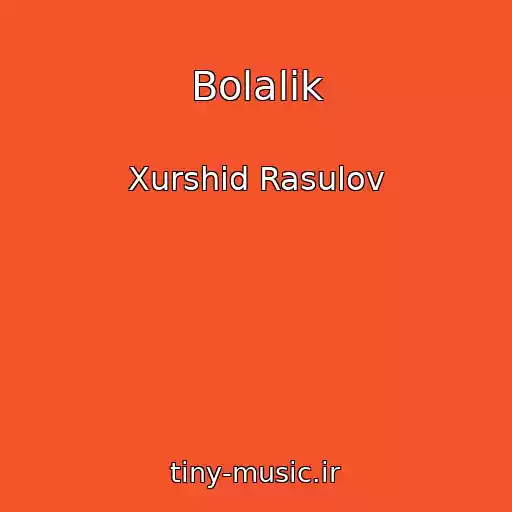 کاور آهنگ Bolalik از Xurshid Rasulov
