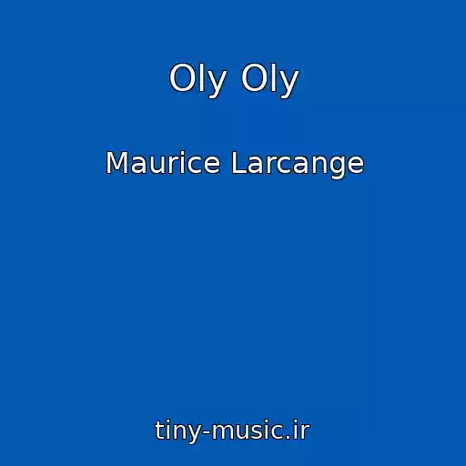 کاور آهنگ Oly Oly از Maurice Larcange