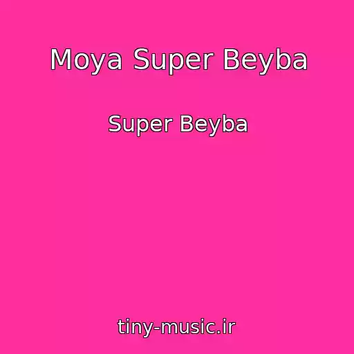 کاور آهنگ Moya Super Beyba از Super Beyba