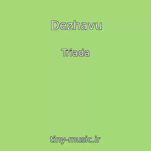 کاور آهنگ Dezhavu از Triada