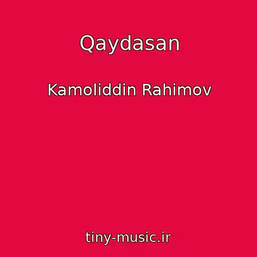 کاور آهنگ Qaydasan از Kamoliddin Rahimov