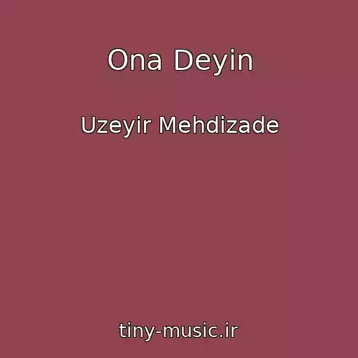 کاور آهنگ Ona Deyin از Uzeyir Mehdizade