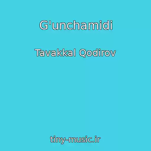 کاور آهنگ G'unchamidi از Tavakkal Qodirov