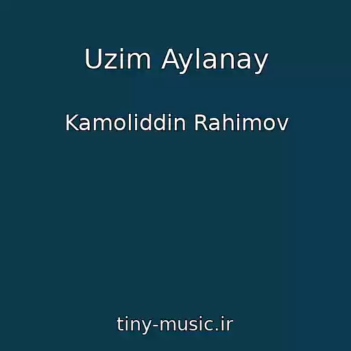 کاور آهنگ Uzim Aylanay از Kamoliddin Rahimov