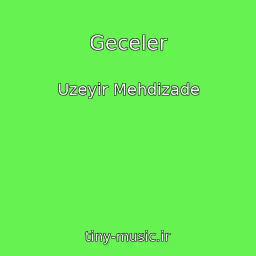 کاور آهنگ Geceler از Uzeyir Mehdizade