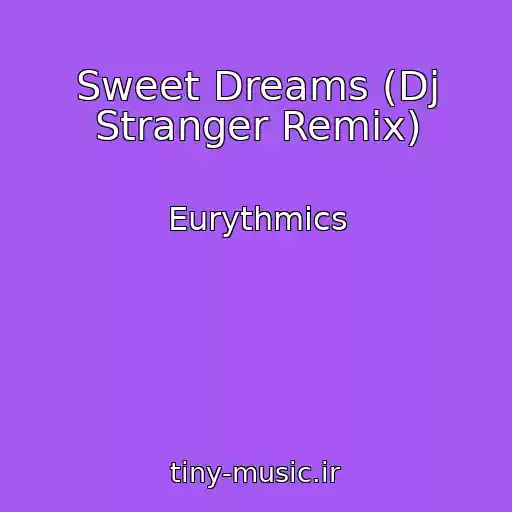 کاور آهنگ Sweet Dreams (Dj Stranger Remix) از Eurythmics