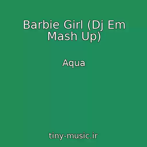 کاور آهنگ Barbie Girl (Dj Em Mash Up) از Aqua