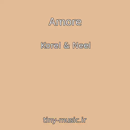 کاور آهنگ Amore از Korel & Neel