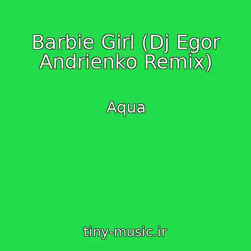 کاور آهنگ Barbie Girl (Dj Egor Andrienko Remix) از Aqua