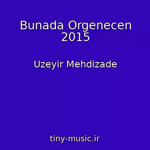 کاور آهنگ Bunada Orgenecen 2015 از Uzeyir Mehdizade