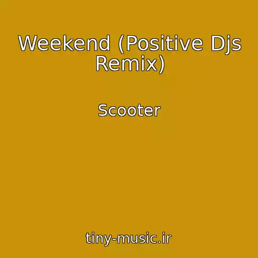 کاور آهنگ Weekend (Positive Djs Remix) از Scooter