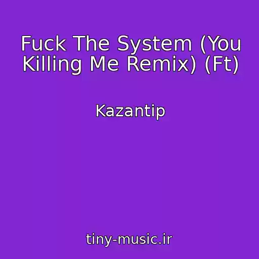 کاور آهنگ Fuck The System (You Killing Me Remix) (Ft) از Kazantip