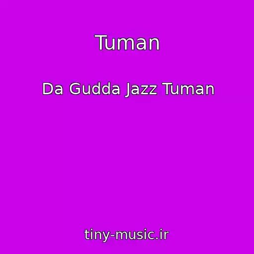 کاور آهنگ Tuman از Da Gudda Jazz Tuman