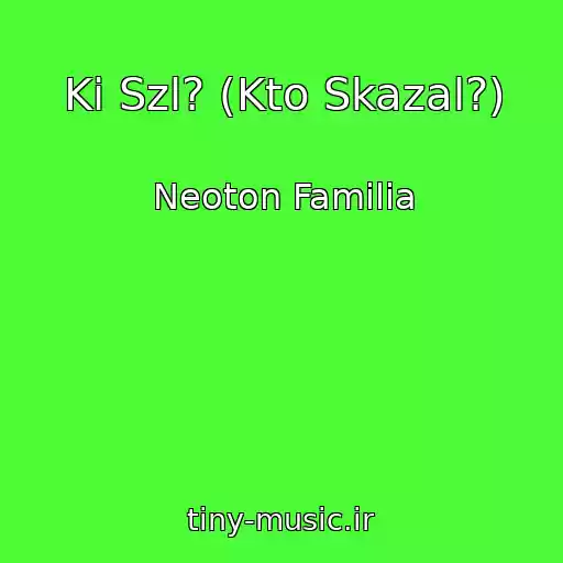 کاور آهنگ Ki Szl? (Kto Skazal?) از Neoton Familia