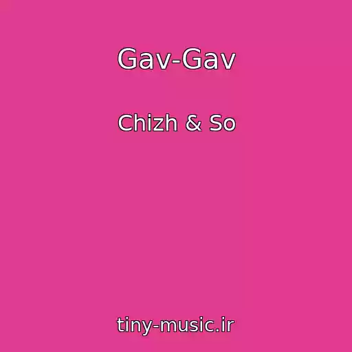 کاور آهنگ Gav-Gav از Chizh & So
