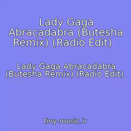 کاور آهنگ Lady Gaga Abracadabra (Butesha Remix) (Radio Edit)   از Lady Gaga Abracadabra (Butesha Remix) (Radio Edit)  