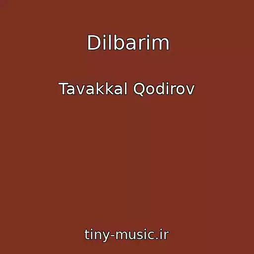 کاور آهنگ Dilbarim از Tavakkal Qodirov