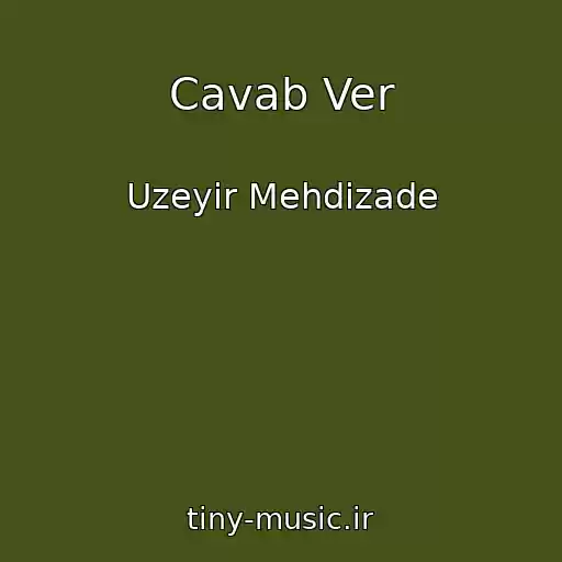 کاور آهنگ Cavab Ver از Uzeyir Mehdizade