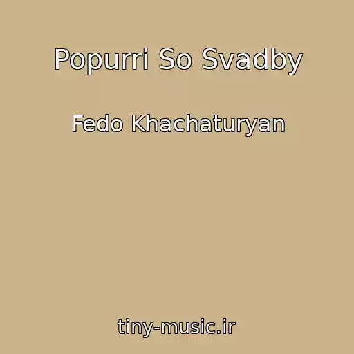 کاور آهنگ Popurri So Svadby از Fedo Khachaturyan
