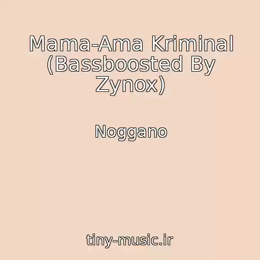 کاور آهنگ Mama-Ama Kriminal (Bassboosted By Zynox) از Noggano