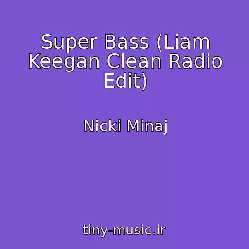 کاور آهنگ Super Bass (Liam Keegan Clean Radio Edit) از Nicki Minaj