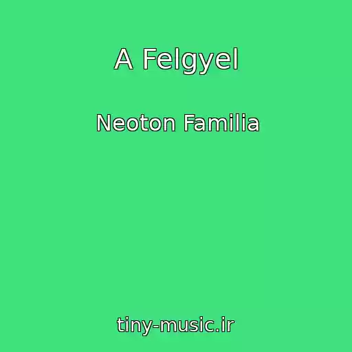 کاور آهنگ A Felgyel از Neoton Familia
