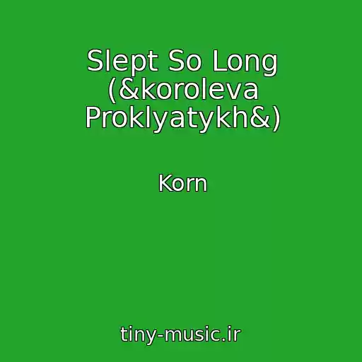 کاور آهنگ Slept So Long (&koroleva Proklyatykh&) از Korn