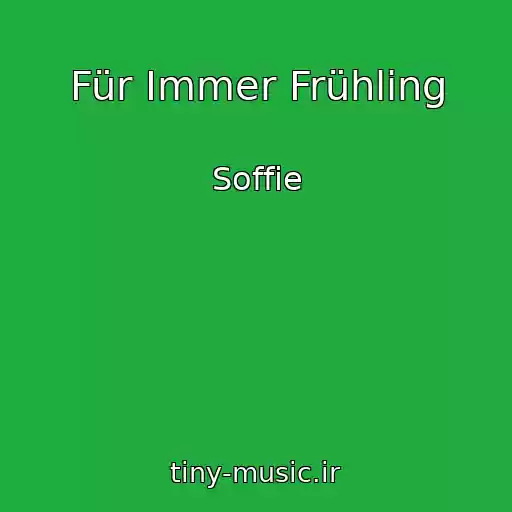کاور آهنگ Für Immer Frühling از Soffie