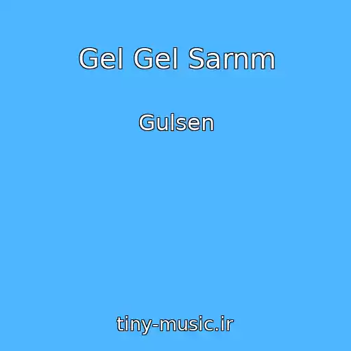 کاور آهنگ Gel Gel Sarnm از Gulsen