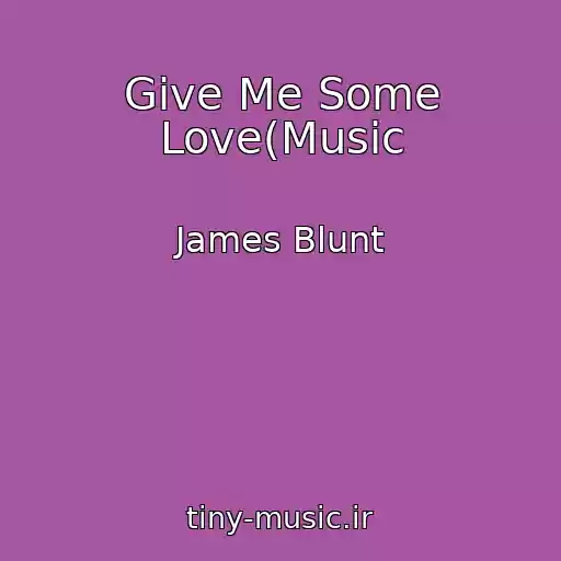کاور آهنگ Give Me Some Love(Music از James Blunt