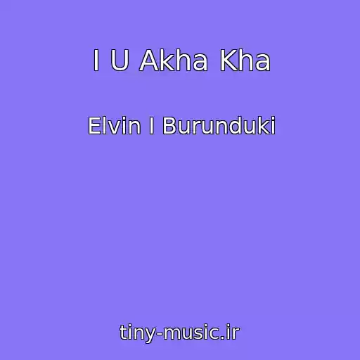 کاور آهنگ I U Akha Kha از Elvin I Burunduki