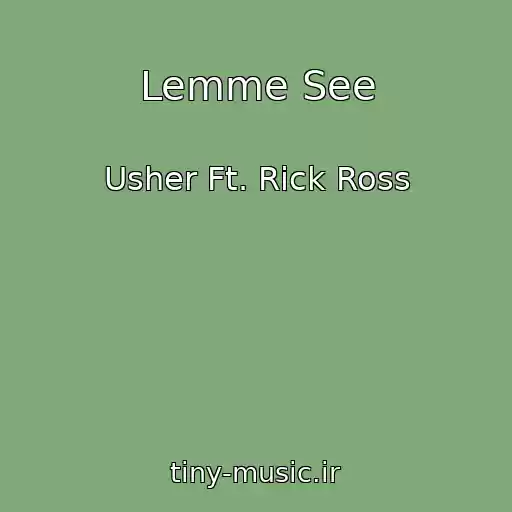 کاور آهنگ Lemme See از Usher Ft. Rick Ross