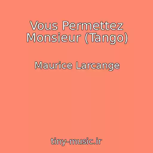 کاور آهنگ Vous Permettez Monsieur (Tango) از Maurice Larcange